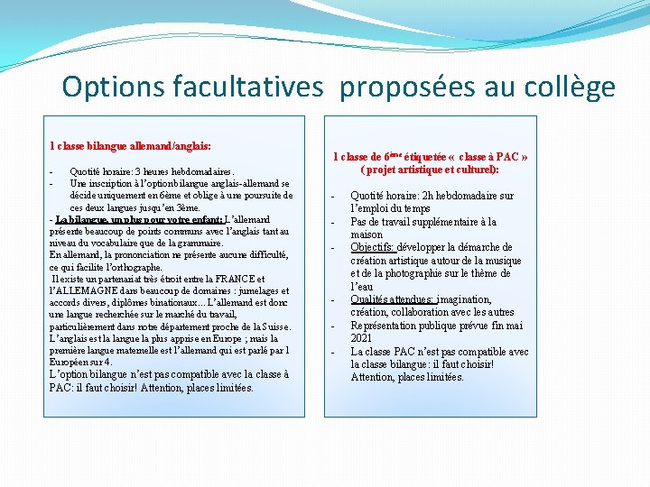 Options facultatives proposées au collège 1 classe bilangue allemand/anglais: - Quotité horaire: 3 heures