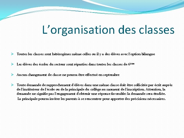 L’organisation des classes Ø Toutes les classes sont hétérogènes même celles ou il y