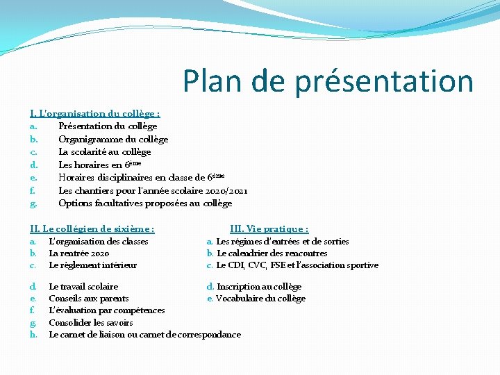 Plan de présentation I. L’organisation du collège : a. Présentation du collège b. Organigramme
