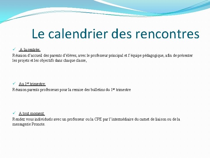 Le calendrier des rencontres ü A la rentrée: Réunion d’accueil des parents d’élèves, avec