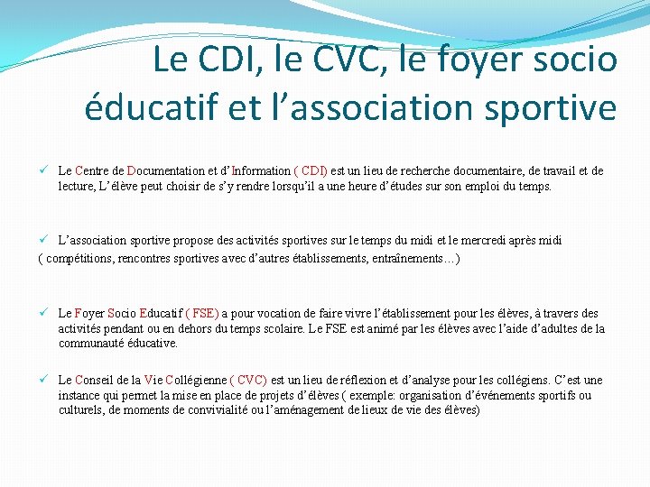 Le CDI, le CVC, le foyer socio éducatif et l’association sportive ü Le Centre