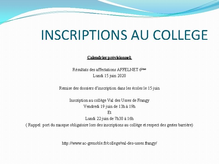 INSCRIPTIONS AU COLLEGE Calendrier prévisionnel: Résultats des affectations AFFELNET 6ème Lundi 15 juin 2020