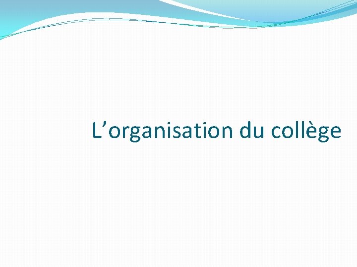 L’organisation du collège 