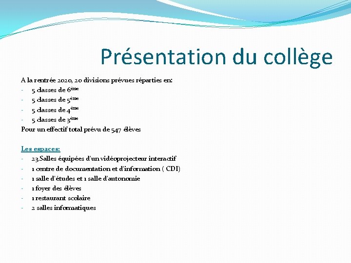 Présentation du collège A la rentrée 2020, 20 divisions prévues réparties en: - 5