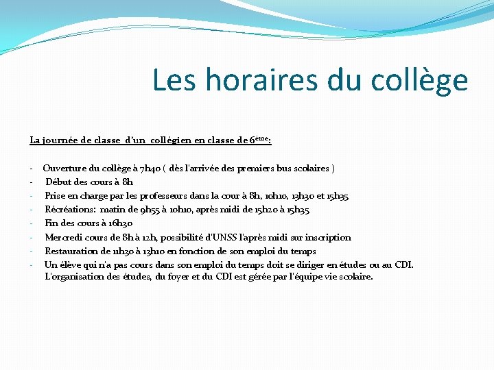 Les horaires du collège La journée de classe d’un collégien en classe de 6ème: