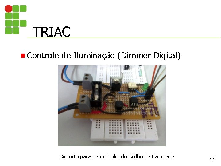 TRIAC n Controle de Iluminação (Dimmer Digital) Circuito para o Controle do Brilho da