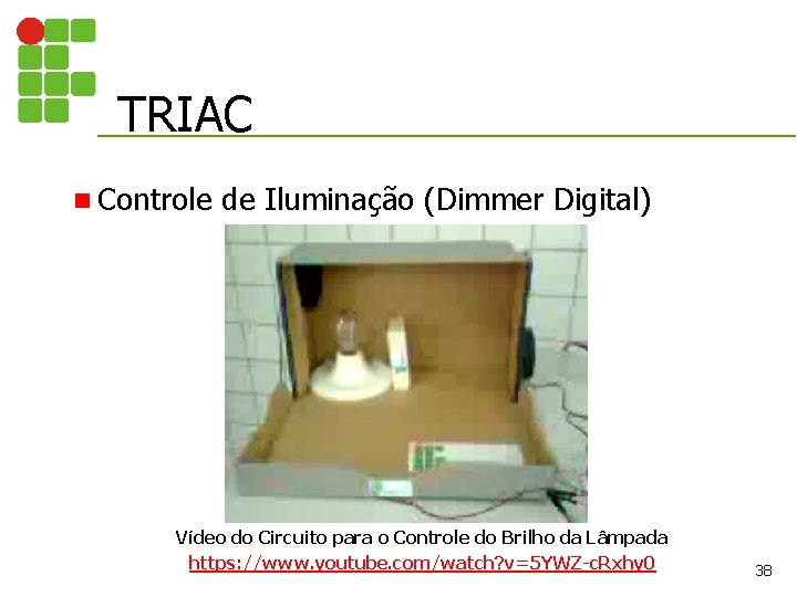 TRIAC n Controle de Iluminação (Dimmer Digital) Vídeo do Circuito para o Controle do