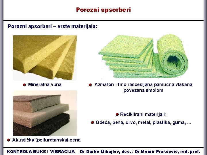 Porozni apsorberi – vrste materijala: Mineralna vuna Azmafon - fino raščešljana pamučna vlakana povezana