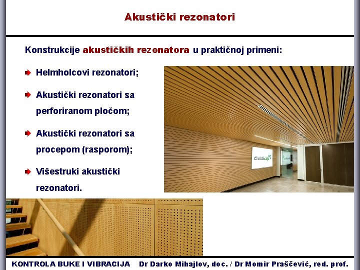 Akustički rezonatori Konstrukcije akustičkih rezonatora u praktičnoj primeni: Helmholcovi rezonatori; Akustički rezonatori sa perforiranom