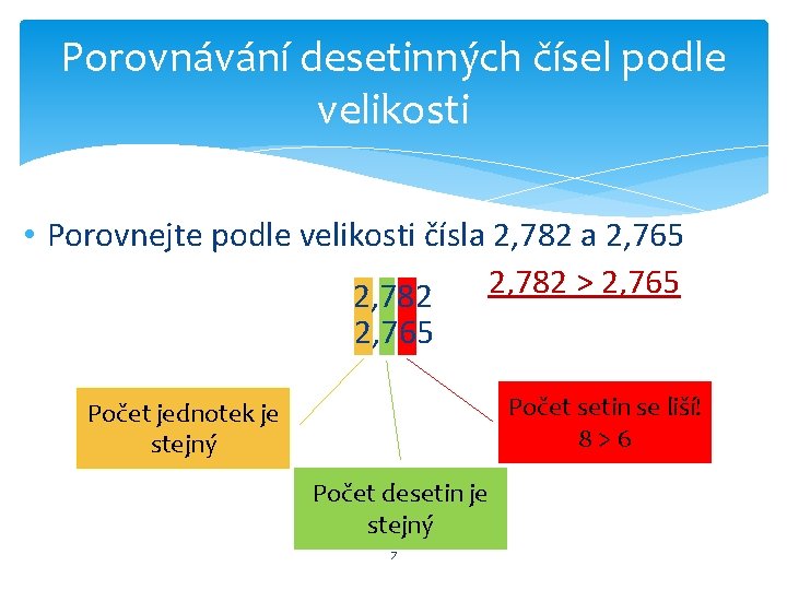 Porovnávání desetinných čísel podle velikosti • Porovnejte podle velikosti čísla 2, 782 a 2,