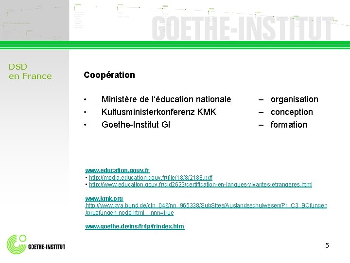 DSD en France Coopération • • • Ministère de l‘éducation nationale Kultusministerkonferenz KMK Goethe-Institut