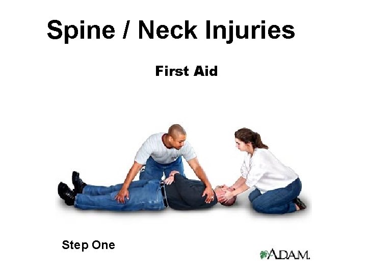 Spine / Neck Injuries First Aid Step One 