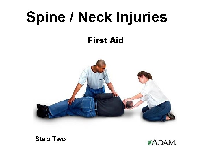 Spine / Neck Injuries First Aid Step Two 