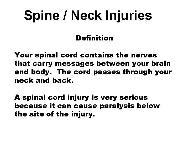 Spine / Neck Injuries Definition Your spinal cord contains the nerves that carry messages