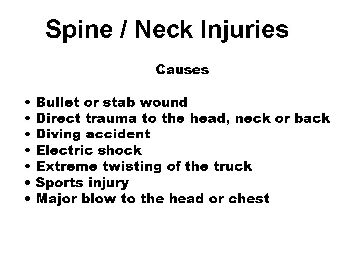 Spine / Neck Injuries Causes • • Bullet or stab wound Direct trauma to