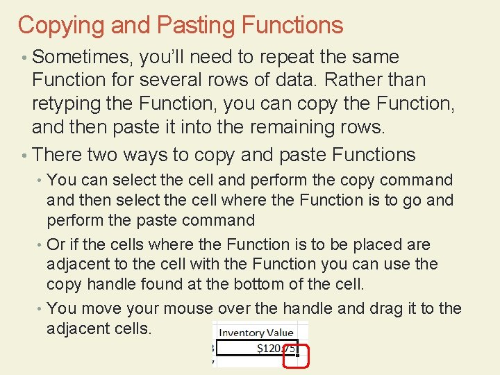 Copying and Pasting Functions • Sometimes, you’ll need to repeat the same Function for