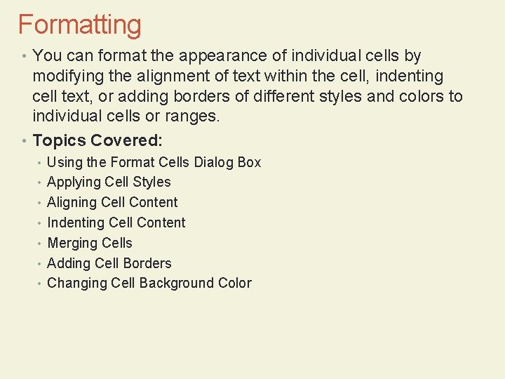 Formatting • You can format the appearance of individual cells by modifying the alignment