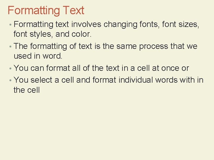 Formatting Text • Formatting text involves changing fonts, font sizes, font styles, and color.