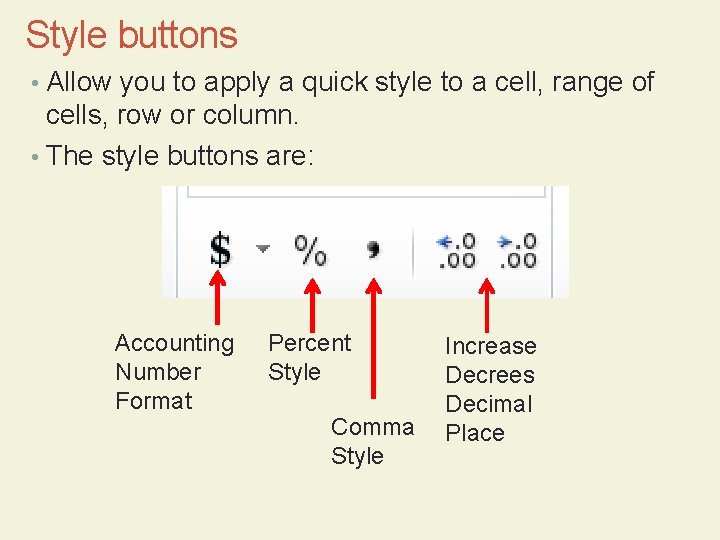 Style buttons • Allow you to apply a quick style to a cell, range