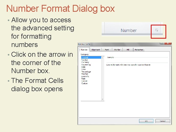 Number Format Dialog box • Allow you to access the advanced setting formatting numbers