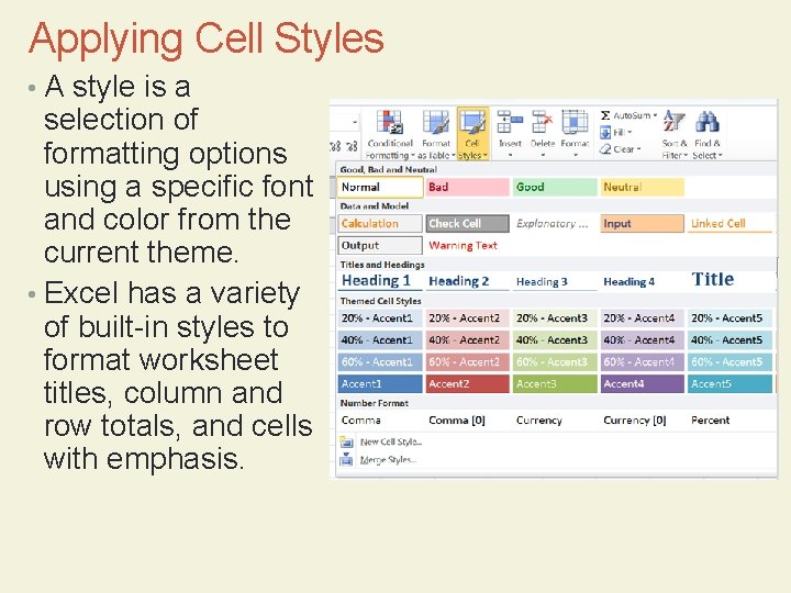 Applying Cell Styles • A style is a selection of formatting options using a