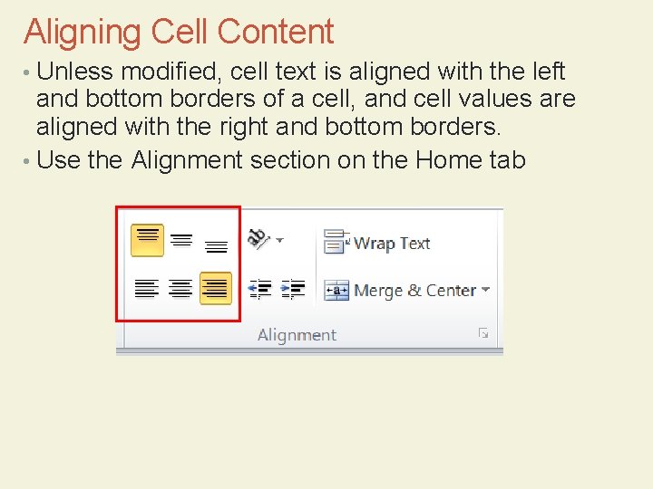 Aligning Cell Content • Unless modified, cell text is aligned with the left and