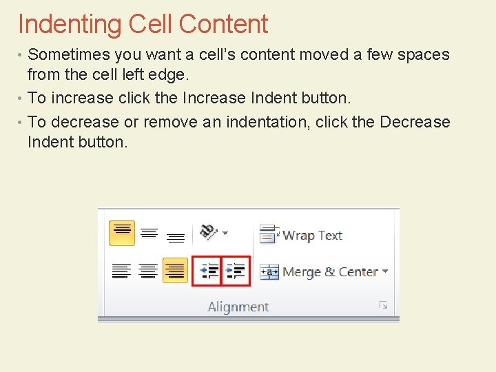 Indenting Cell Content • Sometimes you want a cell’s content moved a few spaces