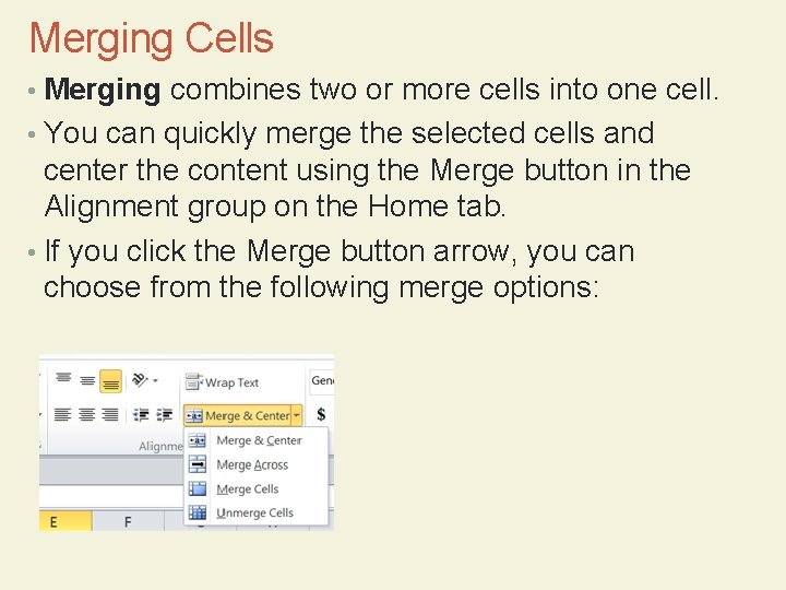 Merging Cells • Merging combines two or more cells into one cell. • You