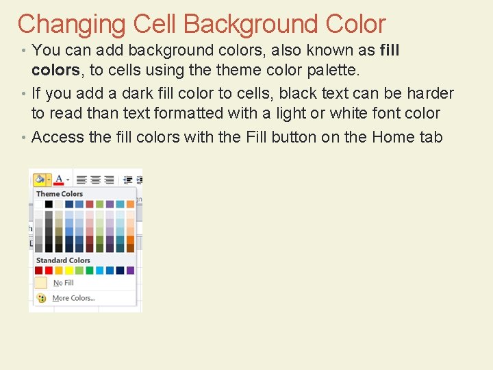 Changing Cell Background Color • You can add background colors, also known as fill