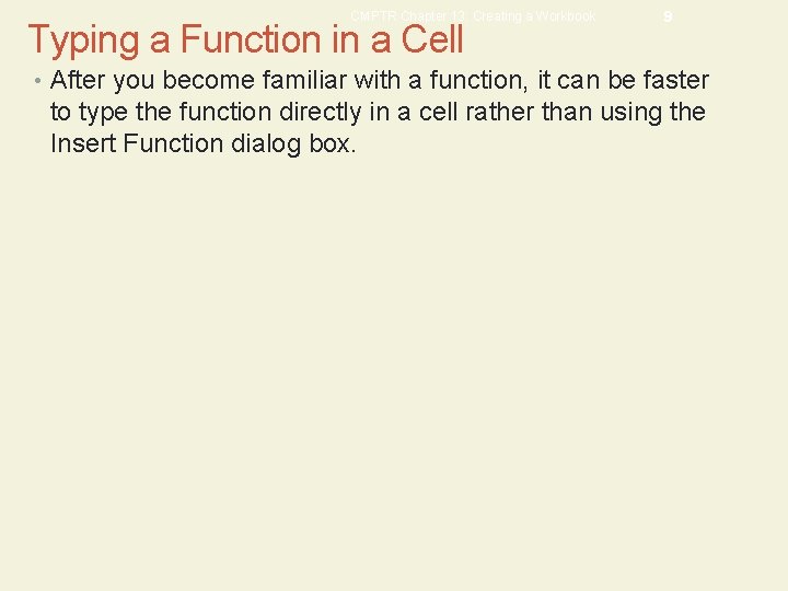 CMPTR Chapter 13: Creating a Workbook Typing a Function in a Cell 9 •