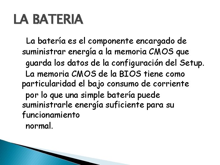LA BATERIA La batería es el componente encargado de suministrar energía a la memoria