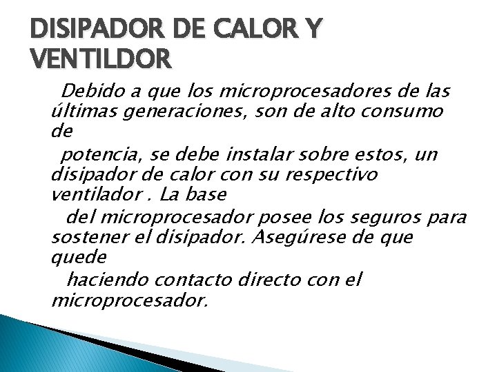 DISIPADOR DE CALOR Y VENTILDOR Debido a que los microprocesadores de las últimas generaciones,