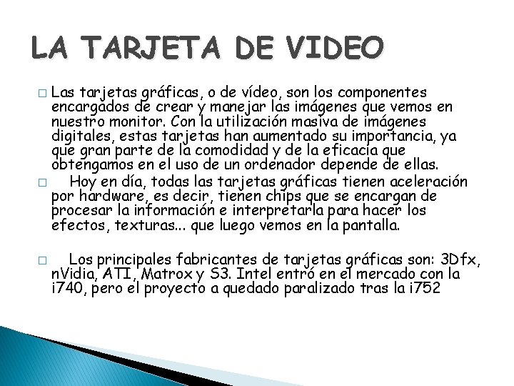 LA TARJETA DE VIDEO Las tarjetas gráficas, o de vídeo, son los componentes encargados