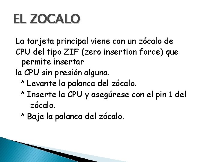 EL ZOCALO La tarjeta principal viene con un zócalo de CPU del tipo ZIF