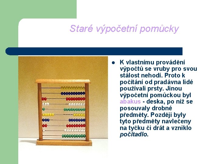 Staré výpočetní pomůcky l K vlastnímu provádění výpočtů se vruby pro svou stálost nehodí.