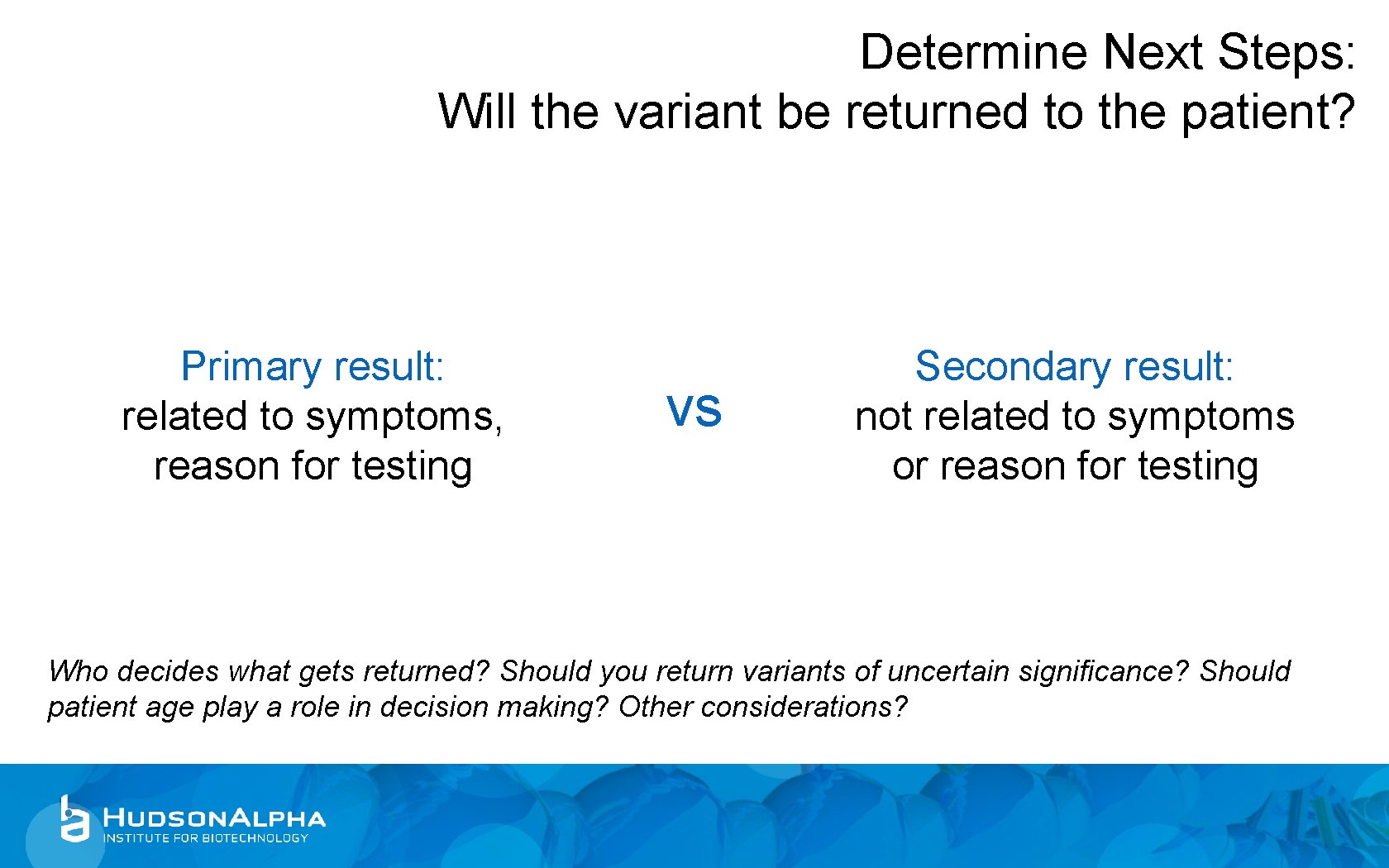 Determine Next Steps: Will the variant be returned to the patient? Primary result: related