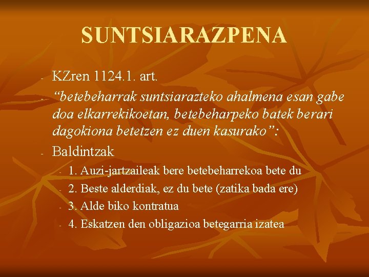 SUNTSIARAZPENA - - KZren 1124. 1. art. “betebeharrak suntsiarazteko ahalmena esan gabe doa elkarrekikoetan,