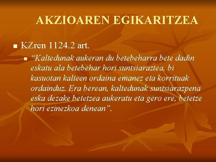 AKZIOAREN EGIKARITZEA n KZren 1124. 2 art. n “Kaltedunak aukeran du betebeharra bete dadin