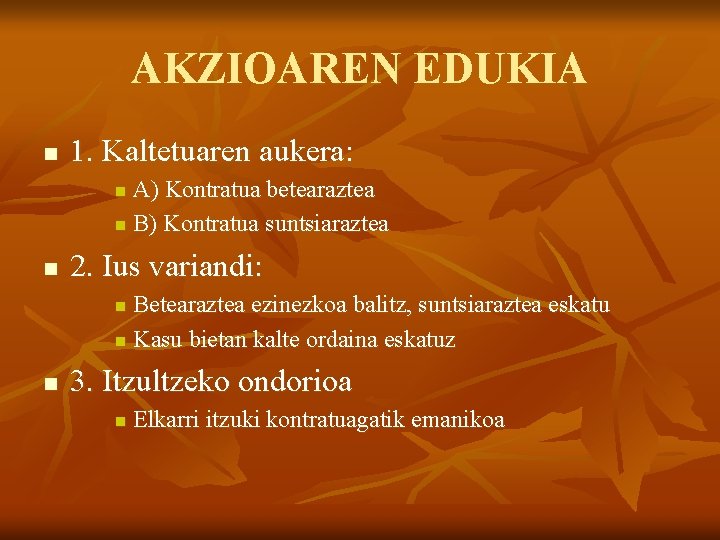 AKZIOAREN EDUKIA n 1. Kaltetuaren aukera: A) Kontratua betearaztea n B) Kontratua suntsiaraztea n