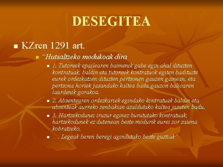 DESEGITEA n KZren 1291 art. n “Hutsaltzeko modukoak dira n n 1. Tutoreek epailearen