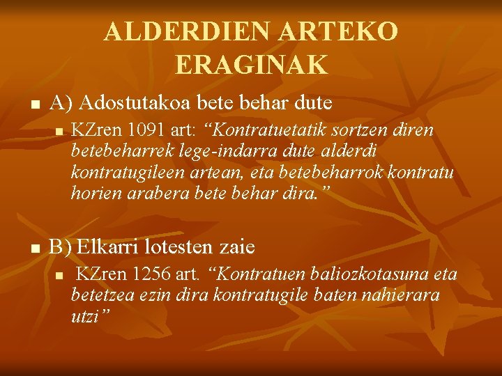 ALDERDIEN ARTEKO ERAGINAK n A) Adostutakoa bete behar dute n n KZren 1091 art: