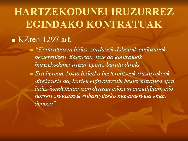HARTZEKODUNEI IRUZURREZ EGINDAKO KONTRATUAK n KZren 1297 art. “Kontratuaren bidez, zordunak dohainik ondasunak besterentzen