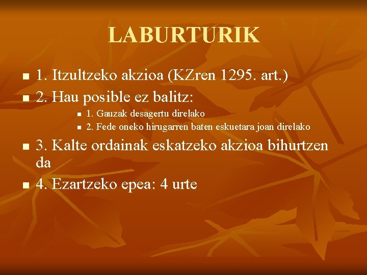 LABURTURIK n n 1. Itzultzeko akzioa (KZren 1295. art. ) 2. Hau posible ez