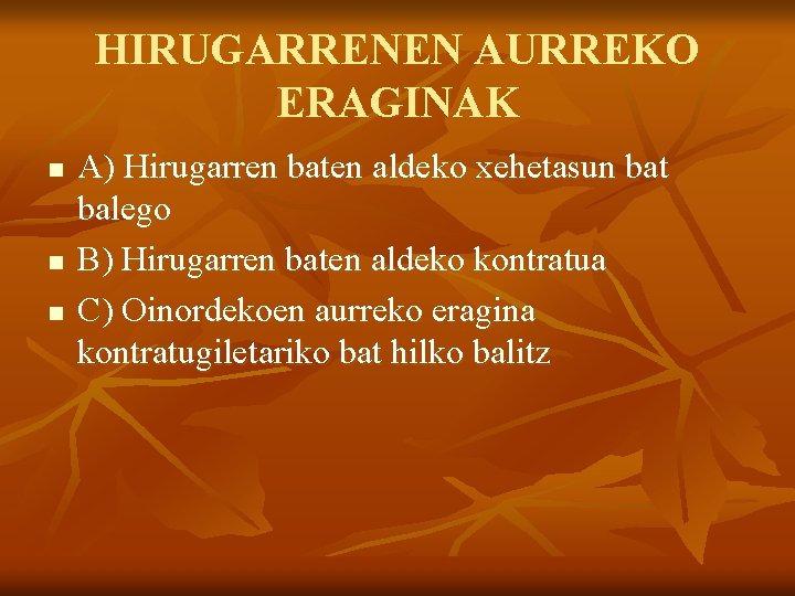 HIRUGARRENEN AURREKO ERAGINAK n n n A) Hirugarren baten aldeko xehetasun bat balego B)