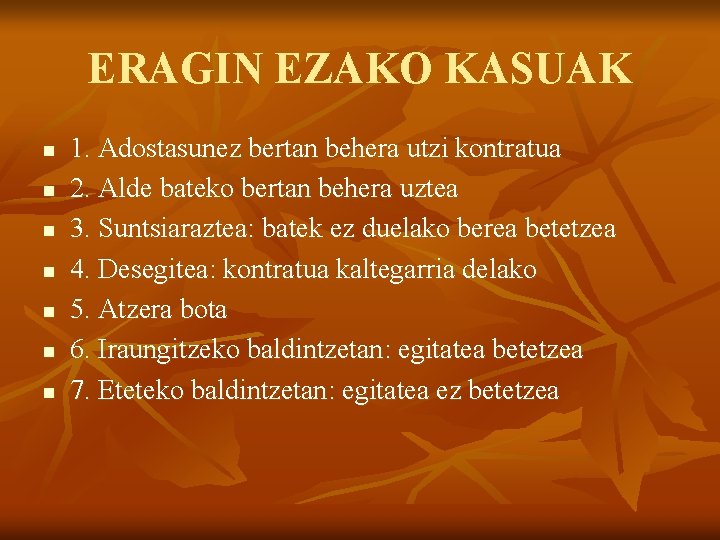 ERAGIN EZAKO KASUAK n n n n 1. Adostasunez bertan behera utzi kontratua 2.