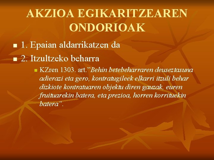 AKZIOA EGIKARITZEAREN ONDORIOAK n n 1. Epaian aldarrikatzen da 2. Itzultzeko beharra n KZren