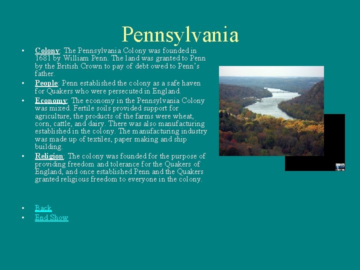 • • • Pennsylvania Colony: The Pennsylvania Colony was founded in 1681 by
