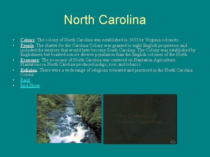 North Carolina • • • Colony: The colony of North Carolina was established in