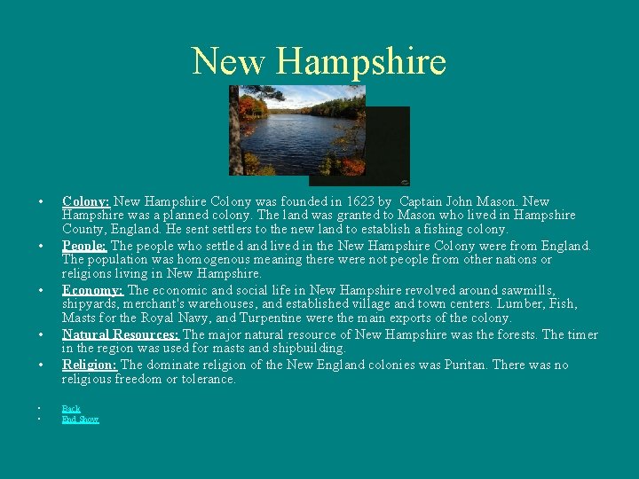 New Hampshire • • Colony: New Hampshire Colony was founded in 1623 by Captain