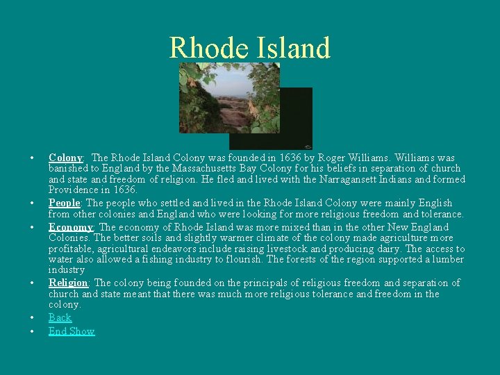 Rhode Island • • • Colony: The Rhode Island Colony was founded in 1636